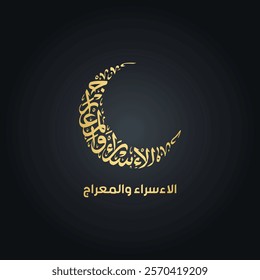 Elegant calligraphy of Isra Miraj shaped as crescent moon on a black background. Vector illustration. Translate: The Night Journey and Ascension