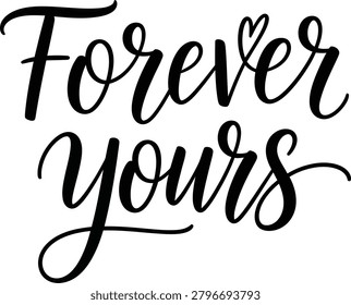 Elegant calligraphy text reading forever yours with heart accent for engagement and love themed concepts.