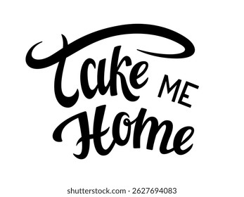 Elegant calligraphy text reading Take Me Home. Perfect for adoption, pet care, or emotional design projects. Vector illustration