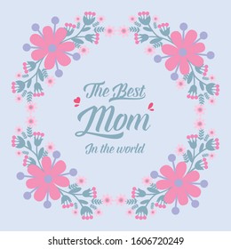 Elegant card design, with beautiful pink wreath frame, for best mom in the world romantic celebration. Vector