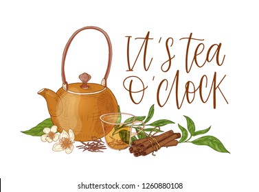 Elegant composition with teapot, transparent glass cup with steeping tea, fresh leaves, flowers, cinnamon sticks and It's Tea O'clock slogan. Colored vector illustration hand drawn in vintage style.