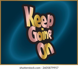 Elegant creative ٰword keep going on greeting card design, Isolated abstract vector text keep going illustration art.