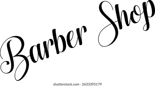 Elegant cursive hand lettering displaying barber shop, set against a clean white background, exuding a classic and stylish vibe