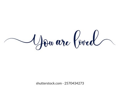 Elegant Cursive Script You Are Loved, Affirmation, Positive, Motivational