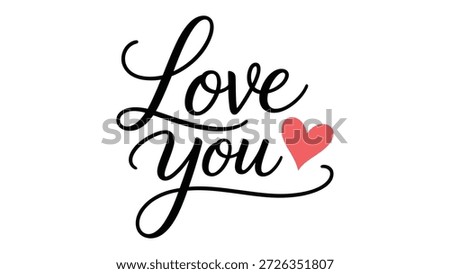 Elegant cursive text “Love You” with red heart symbol beside the word, romantic affectionate design expressing devotion, care, endearment, and heartfelt emotional connection artwork