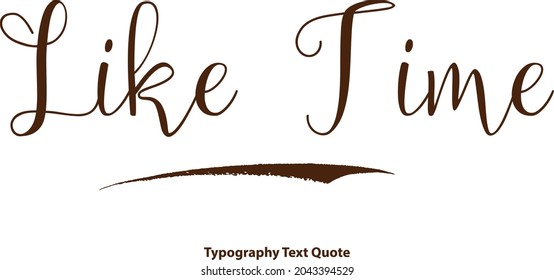Elegant Cursive Typography Text Quote Like Time