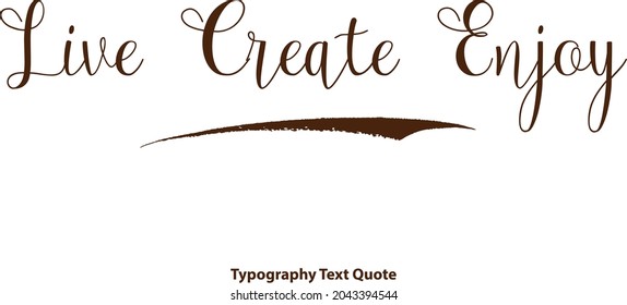 Elegant Cursive Typography Text Quote Live Create Enjoy