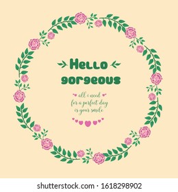 Elegant decoration of leaf and floral frame, for modern hello gorgeous card design. Vector