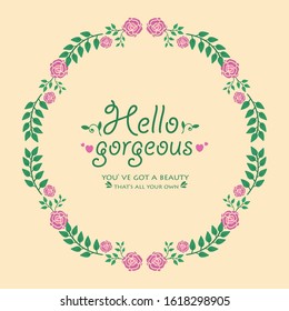 Elegant decoration of leaf and floral frame, for modern hello gorgeous card design. Vector