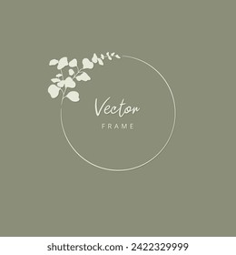 Elegant floral frame with hand drawn silhouettes of branches and leaves. Vector flower wreath for labels, corporate identity, wedding invitation, save the date, logo