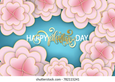 Elegant floral Greeting card. Happy Valentine's Day lettering. Paper art flower, heart shape paper cut flower petals, 3d design. Jewellery flowers with golden elements.