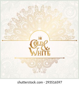 elegant floral ornamental background with inscription Gold and White, golden decor on light pattern, can be use for invitation, wedding, greeting card, cover, packing, vector illustration