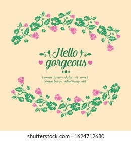 Elegant frame of leaf and pink flower, for hello gorgeous greeting card wallpaper design. Vector