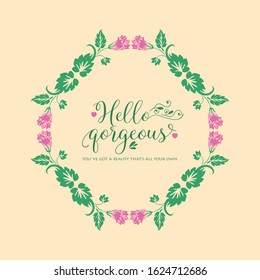 Elegant frame of leaf and pink flower, for hello gorgeous greeting card wallpaper design. Vector