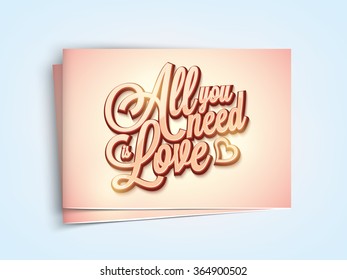 Elegant greeting card design with glossy text All you need is Love for Happy Valentine's Day celebration.