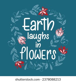 Elegant hand drawn lettering Earth laughs in flowers surrounded by flowers. Vector design in scandinavian style.