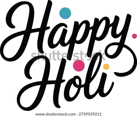Elegant hand-lettered “Happy Holi” typography in bold black script with colorful accent dots. Clean festive greeting design perfect for Holi celebration posts, invitations, prints, and social media graphics.