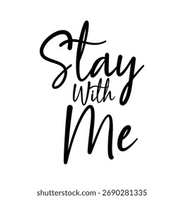Elegant handwritten script "Stay With Me" in black. Sticker for social media content