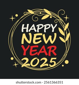 Elegant Happy New Year 2025 design with gold wreath, festive elements, and bold text