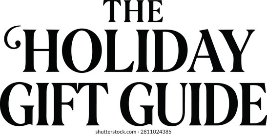 An elegant The Holiday Gift Guide typography graphic, featuring a sophisticated font style and a subdued color scheme, suggesting a premium shopping experience. This design is excellent for e-commerce platforms, print catalogs, and holiday content.