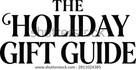 An elegant The Holiday Gift Guide typography graphic, featuring a sophisticated font style and a subdued color scheme, suggesting a premium shopping experience. This design is excellent for e-commerce platforms, print catalogs, and holiday content.