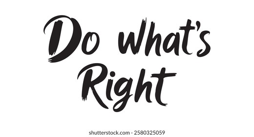 Elegant inspirational quote "Do What’s Right", designed for screen printing on clothing, accessories, and products. This stylish typography promotes perseverance, motivation, and a positive mindset