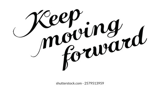 Elegant inspirational quote "Keep Moving Forward", designed for screen printing on clothing, accessories, and products. This stylish typography promotes perseverance, motivation, and a positive mindse