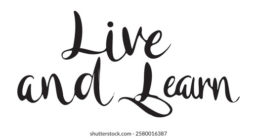 Elegant inspirational quote "Live and Learn", designed for screen printing on clothing, accessories, and products. This stylish typography promotes perseverance, motivation, and a positive mindset