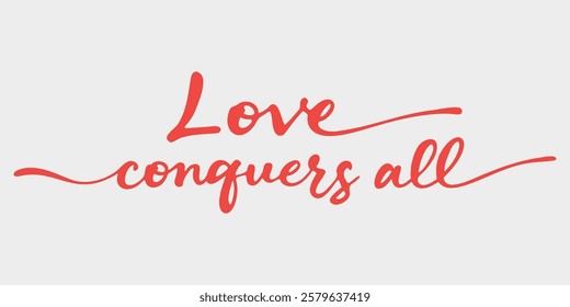 Elegant inspirational quote "Love conquers all", designed for screen printing on clothing, accessories, and products. This stylish typography promotes perseverance, motivation, and a positive mindset