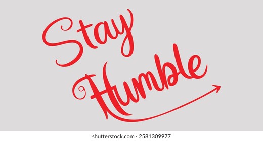 Elegant inspirational quote "Stay Humble", designed for screen printing on clothing, accessories, and various products. This stylish typography embodies perseverance, motivation, a positive mindset