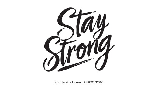 Elegant inspirational quote "Stay Strong", designed for screen printing on clothing, accessories, and products. This stylish typography promotes perseverance, motivation, and a positive mindset.