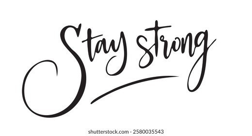 Elegant inspirational quote "Stay Strong", designed for screen printing on clothing, accessories, and products. This stylish typography promotes perseverance, motivation, and a positive mindset