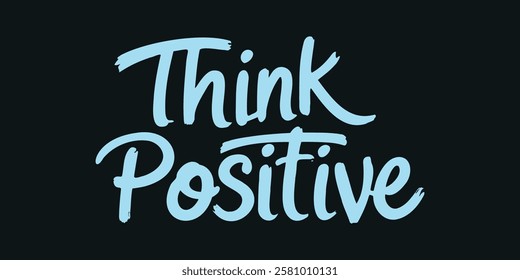 Elegant inspirational quote "Think Positive", designed for screen printing on clothing, accessories, and products. This stylish typography promotes self-belief, gratitude, and a positive mindset