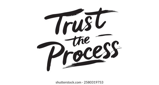 Elegant inspirational quote "Trust the Process", designed for screen printing on clothing, accessories, and products. This stylish typography promotes perseverance, motivation, and a positive mindset.