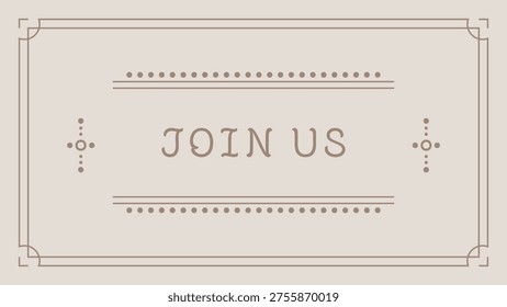 Elegant invitation style card featuring join us text centered between dotted and linear decorative accents within a thin border.