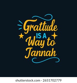 Elegante tipografia islâmica com a frase "Gratidão é um Caminho para Jannah." Um design espiritual e motivacional para cartazes, camisetas e uso digital.