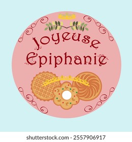 Elegant "Joyeuse Epiphanie" design featuring traditional French pastries, including Galette des Rois, festive crowns, leafy ornaments, and decorative swirls on a soft pink circle with a light blue bac