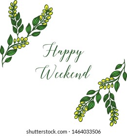 Elegant leaf floral frame, decor of card happy weekend, space for your text. Vector