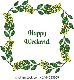 Elegant leaf floral frame, decor of card happy weekend, space for your text. Vector