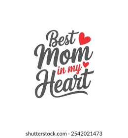 Elegant modern Hand drawn calligraphy lettering Best Mom in my Heart. Mother's Day t-Shirt Design, Typography T-shirt