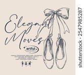 Elegant moves slogan with Ballerina pointe shoes with bow. for graphic tee t shirt or sweatshirt - Vector