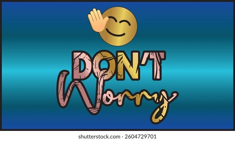 Elegant multicolor dont worry text with emoji greeting card template, Isolated abstract don't worry text design.