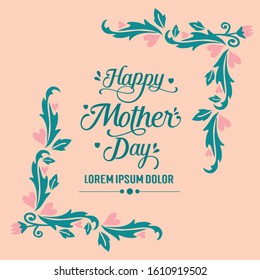 Elegant pattern of leaf and flower frame, for unique happy mother day greeting card design. Vector