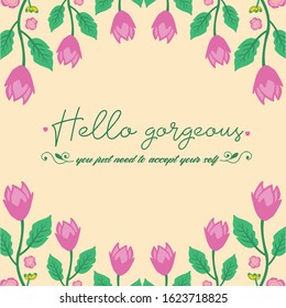 Elegant pattern of leaf and pink flower frame, for hello gorgeous greeting card wallpaper decor. Vector