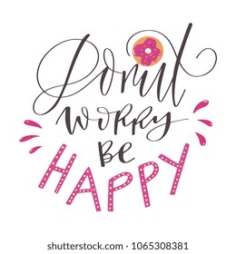 Elegant pink font of lettering saying Donut worry be happy with doughnut in design on white background.
