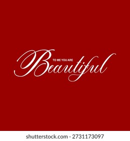 Elegante diseño de tipografía romántica con la cita "Para mí eres hermosa" en escritura de caligrafía fluida sobre un rico fondo rojo. La composición mínima pero emocional expresa amor, aprecio y afecto, lo que la hace ideal para la impresión de camisetas, diseños de San Valentín, tarjetas de felicitación, carteles, arte mural, regalos de boda y proyectos de marca romántica.