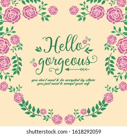 The Elegant rose pink flower frame, for hello gorgeous card template design. Vector