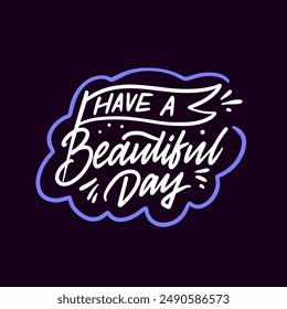 Elegant script typography saying 'Have a Beautiful Day' in white and purple colors on a dark background.