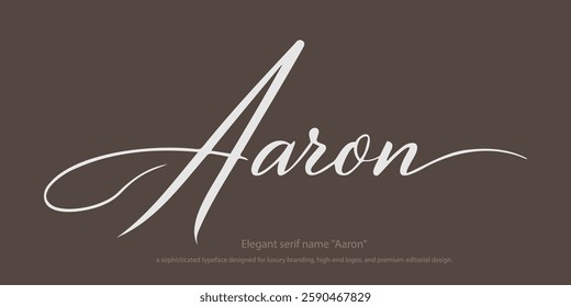 Elegant serif name "Aaron"—a sophisticated typeface designed for luxury branding, high-end logos, and premium editorial design. Perfect for fashion, upscale packaging, and timeless typography.