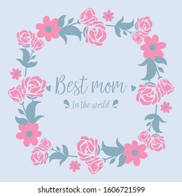 Elegant shape rose pink wreath frame, for best mom in the world elegant cards design. Vector